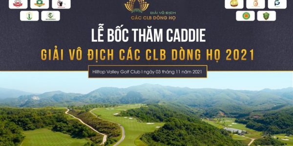 Lễ bốc thăm Caddie cho giải vô địch các dòng họ 2021